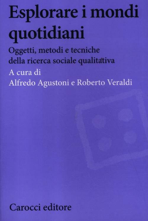 Esplorare i mondi quotidiani. Oggetti, metodi e tecniche della ricerca sociale qualitativa - copertina