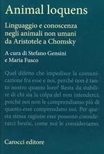 Animal loquens. Linguaggio e conoscenza negli animali non umani da Aristotele a Chomsky