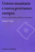 Unione monetaria e nuova governance europea. Teorie, istituzioni, politica economica