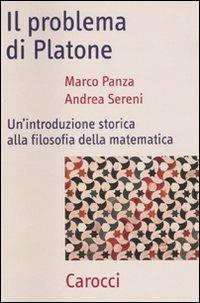 Il problema di Platone. Un'introduzione storica alla filosofia della matematica -  Marco Panza, Andrea Sereni - copertina