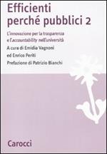 Efficienti perché pubblici. L'innovazione per la trasparenza e l'accountability nell'università. Vol. 2