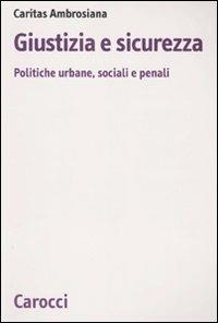 Giustizia e sicurezza. Politiche urbane, sociali e penali - copertina