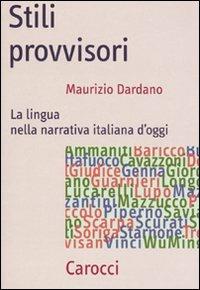 Stili provvisori. La lingua nella narrativa italiana d'oggi -  Maurizio Dardano - copertina