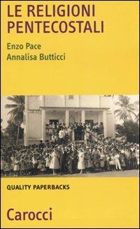 Le religioni pentecostali -  Enzo Pace, Annalisa Butticci - copertina