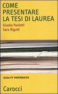 Come presentare la tesi di laurea -  Gisella Paoletti, Sara Rigutti - copertina