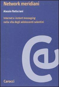 Network meridiani. Internet e «instant messaging» nella vita degli adolescenti salentini - copertina