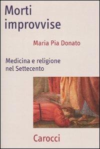 Morti improvvise. Medicina e religione nel Settecento - M. Pia Donato - copertina