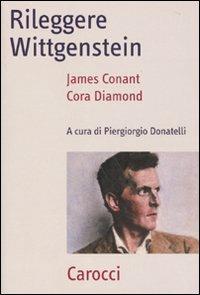 Rileggere Wittgenstein - James Conant,Cora Diamond - copertina