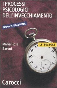 I processi psicologici dell'invecchiamento -  M. Rosa Baroni - copertina