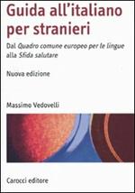 Guida all'italiano per stranieri. Dal Quadro comune europeo per le lingue alla Sfida salutare