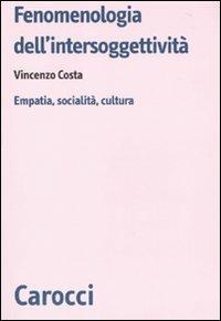 Fenomenologia dell'intersoggettività. Empatia, socialità, cultura - Vincenzo Costa - copertina