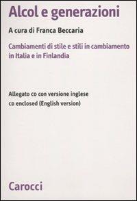 Alcol e generazioni. Cambiamenti di stile e stili in cambiamento in Italia e in Finlandia. Con CD-ROM - copertina