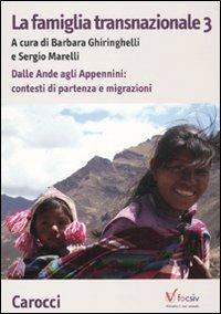 La famiglia transnazionale. Vol. 3: Dalle Ande e Appennini: contesti di partenza e migrazioni. - copertina