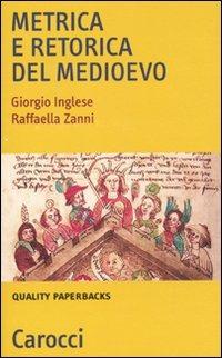 Metrica e retorica nel Medioevo - Giorgio Inglese,Raffaella Zanni - copertina