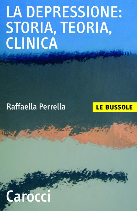 La depressione: storia, teoria, clinica - Raffaella Perrella - ebook