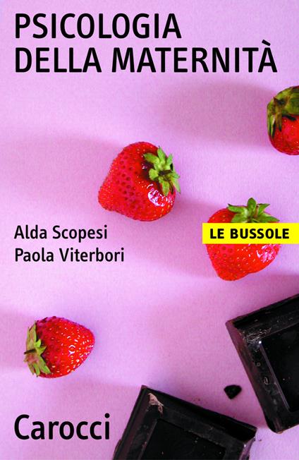 Psicologia della maternità - Alda Scopesi,Paola Viterbori - ebook