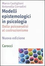 Modelli epistemologici in psicologia. Dalla psicoanalisi al costruzionismo