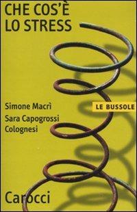 Che cos'è lo stress? -  Simone Macrì, Sara Capogrossi Colognesi - copertina