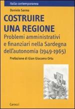 Costruire una regione. Problemi amministrativi e finanziari nella Sardegna dell'autonomia (1949-1965)