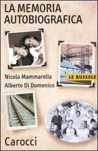 La memoria autobiografica - Nicola Mammarella,Alberto Di Domenico - copertina