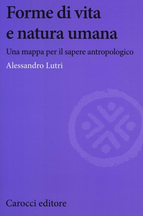 Forme di vita e natura umana. Una mappa per il sapere antropologico -  Alessandro Lutri - copertina