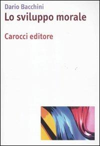 Lo sviluppo morale - Dario Bacchini - copertina