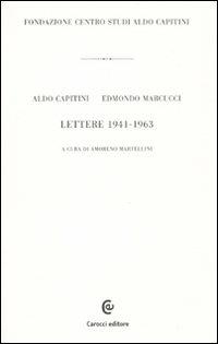 Lettere 1941-1963 - Aldo Capitini,Edmondo Marcucci - copertina