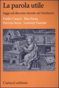 La parola utile. Saggi sul discorso morale nel Medioevo - copertina