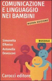 Comunicazione e linguaggio nei bambini - Antonella Devescovi,Simonetta D'Amico - copertina