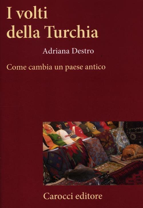 I volti della Turchia. Come cambia un paese antico - Adriana Destro - copertina