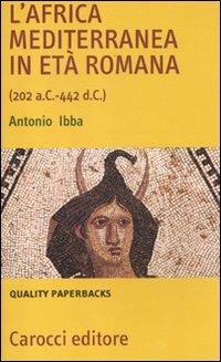 L' Africa mediterranea in età romana (202 a. C.-442 d. C.) -  Antonio Ibba - copertina