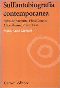 Sull'autobiografia contemporanea. Nathalie Sarraute, Elias Canetti, Alice Munro, Primo Levi - Maria Anna Mariani - copertina