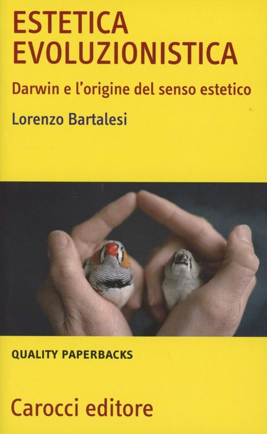 Estetica evoluzionistica. Darwin e l'origine del senso estetico -  Lorenzo Bartalesi - copertina