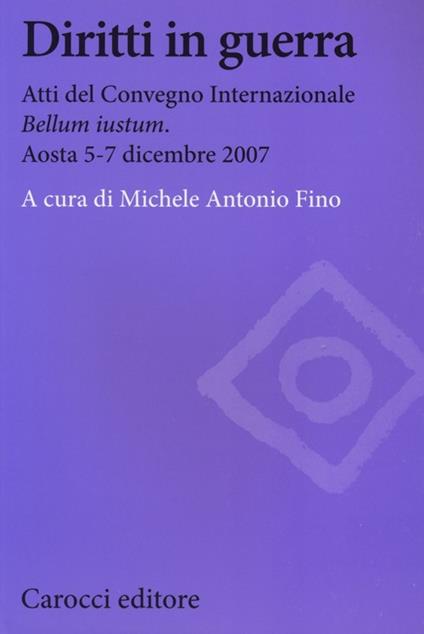 Diritti in guerra. Atti del convegno internazionale «Bellum iustum» (Aosta, 5-7 dicembre 2007) - copertina