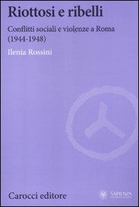 Riottosi e ribelli -  Ilenia Rossini - copertina