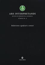 Ars interpretandi (2012). Vol. 2: Relativismo: significati e contesti.