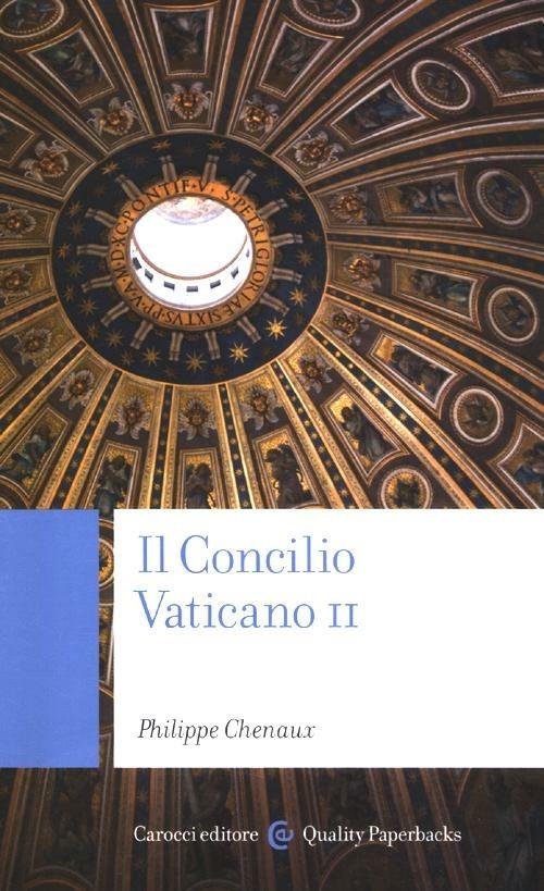 Il Concilio Vaticano II -  Philippe Chenaux - copertina
