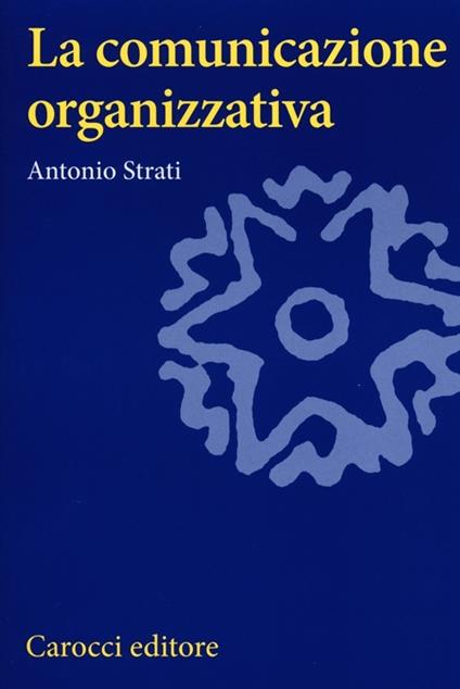 La comunicazione organizzativa - Antonio Strati - copertina