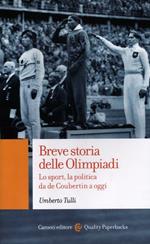 Breve storia delle Olimpiadi. Lo sport, la politica da de Coubertin a oggi