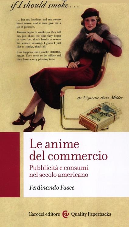 Le anime del commercio. Pubblicità e consumi nel secolo americano - Ferdinando Fasce - copertina