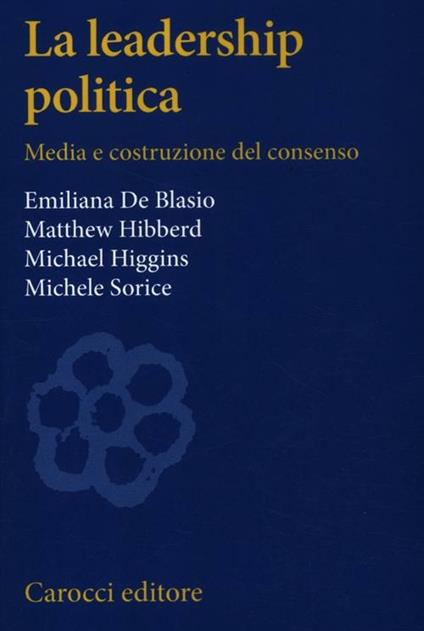 La leadership politica. Media e costruzione del consenso - copertina