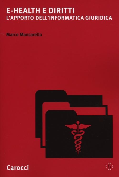 e-Health e diritti. L'apporto dell'informatica giuridica - Marco Mancarella - copertina