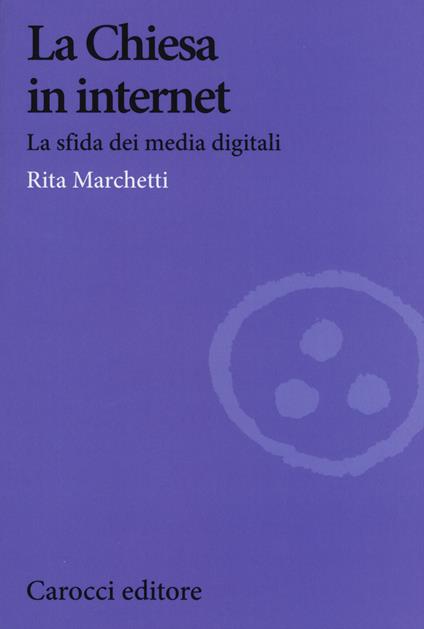 La Chiesa in Internet. La sfida dei media digitali -  Rita Marchetti - copertina