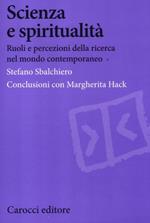 Scienza e spiritualità. Ruoli e percezioni della ricerca nel mondo contemporaneo