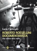 Roberto Rossellini documentarista. Una cultura della realtà