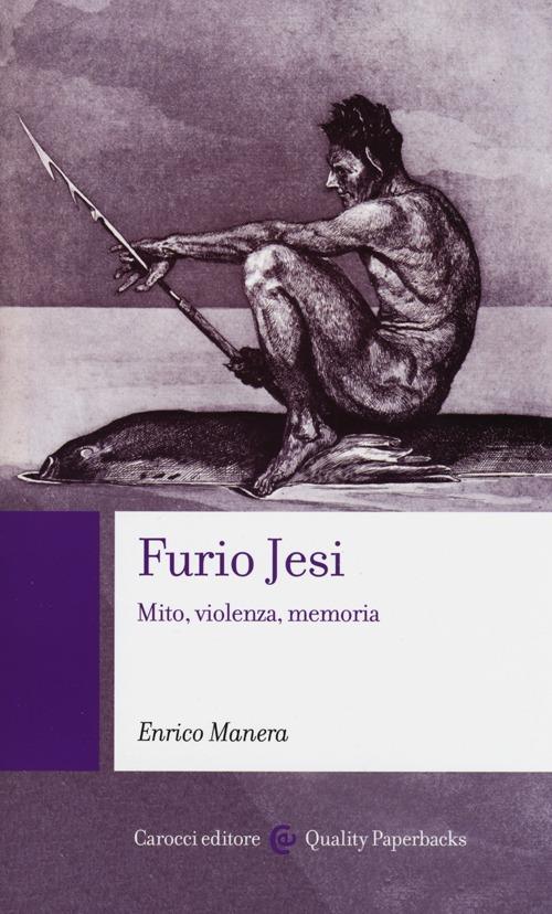 Furio Jesi. Mito, violenza, memoria - Enrico Manera - copertina