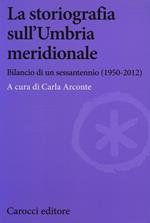 La storiografia sull'Umbria meridionale. Bilancio di un sessantennio (1950-2012)