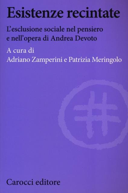 Esistenze recintate. L'esclusione sociale nel pensiero e nell'opera di Andrea Devoto - copertina