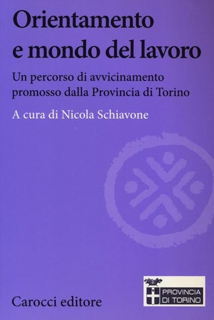 Orientamento e mondo del lavoro. Un percorso di avvicinamento promosso dalla Provincia di Torino - copertina