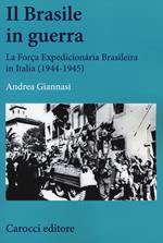 Il Brasile in guerra. La Força Expedicionária Brasileira in Italia (1944-1945)